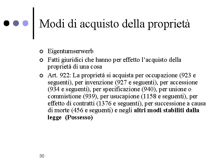 Modi di acquisto della proprietà ¢ ¢ ¢ 30 Eigentumserwerb Fatti giuridici che hanno