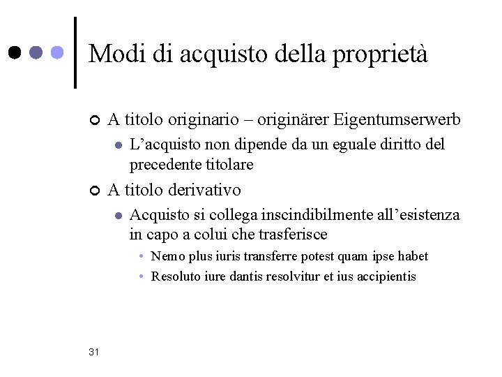 Modi di acquisto della proprietà ¢ A titolo originario – originärer Eigentumserwerb l ¢
