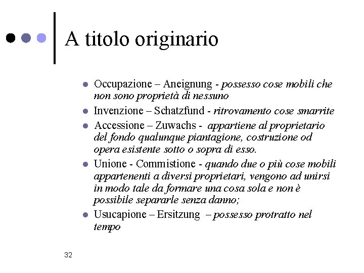 A titolo originario l l l 32 Occupazione – Aneignung - possesso cose mobili