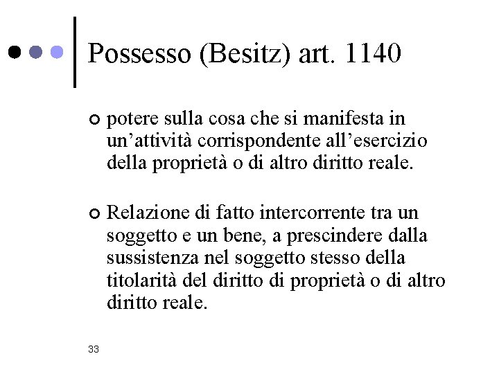 Possesso (Besitz) art. 1140 ¢ potere sulla cosa che si manifesta in un’attività corrispondente