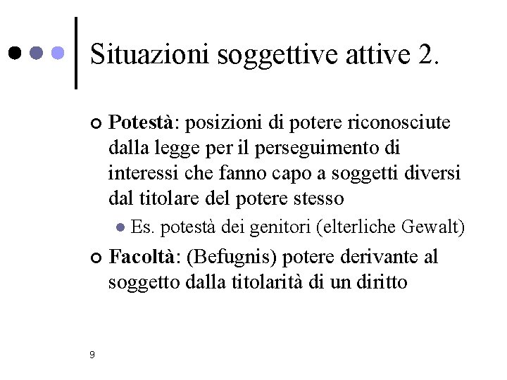 Situazioni soggettive attive 2. ¢ Potestà: posizioni di potere riconosciute dalla legge per il