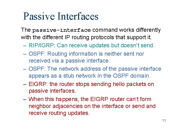 Passive Interfaces The passive-interface command works differently with the different IP routing protocols that