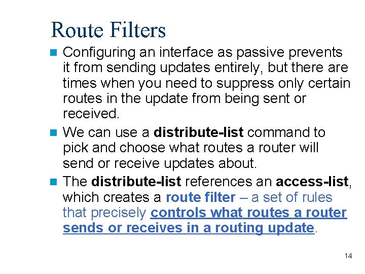 Route Filters Configuring an interface as passive prevents it from sending updates entirely, but