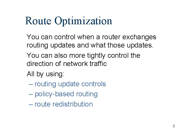 Route Optimization You can control when a router exchanges routing updates and what those