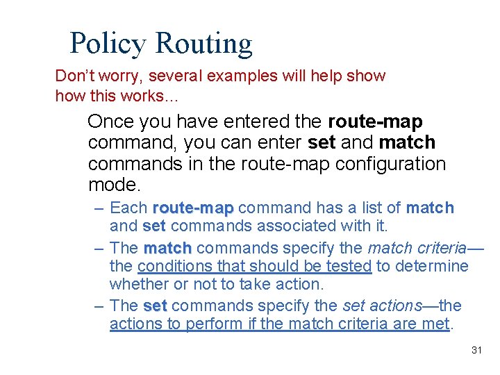 Policy Routing Don’t worry, several examples will help show this works… Once you have
