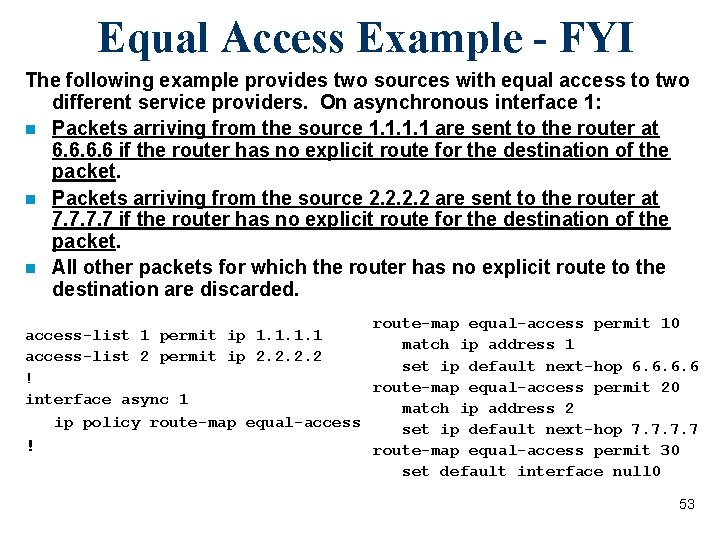 Equal Access Example - FYI The following example provides two sources with equal access