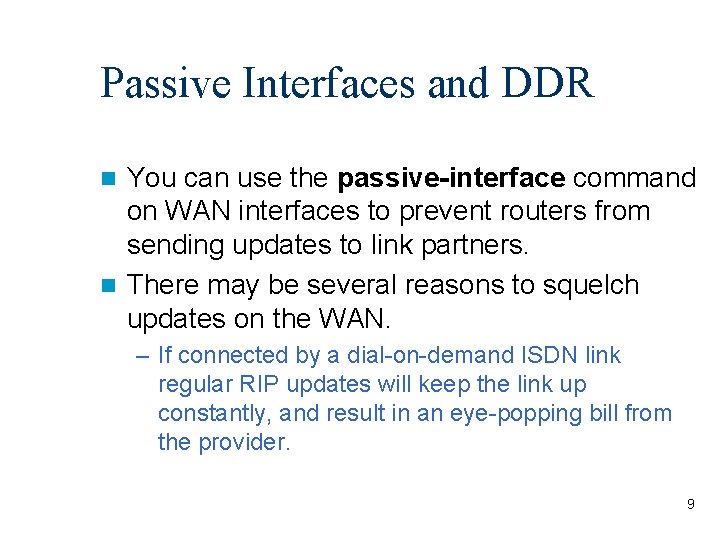 Passive Interfaces and DDR You can use the passive-interface command on WAN interfaces to