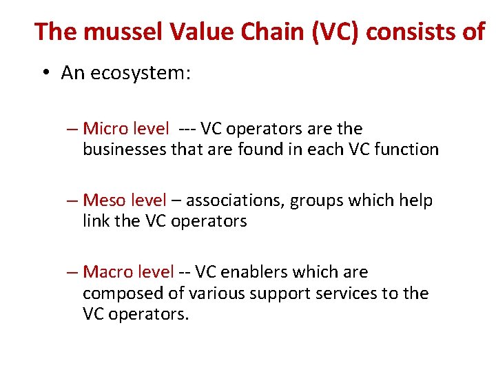 The mussel Value Chain (VC) consists of • An ecosystem: – Micro level ---