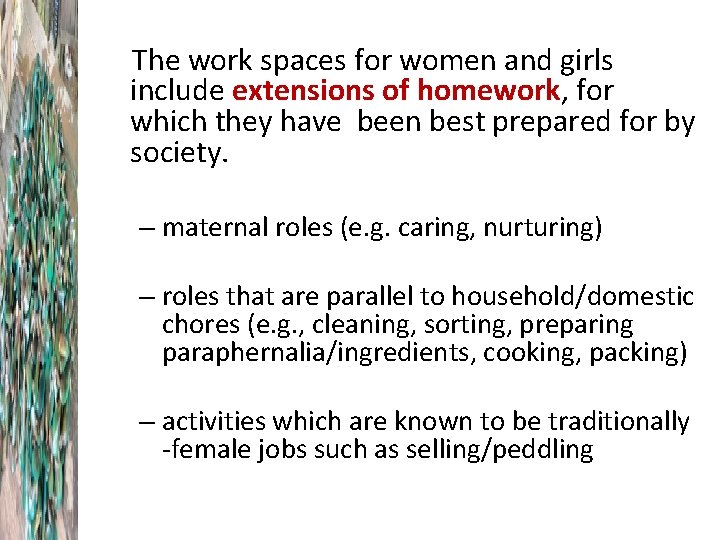 The work spaces for women and girls include extensions of homework, for which they