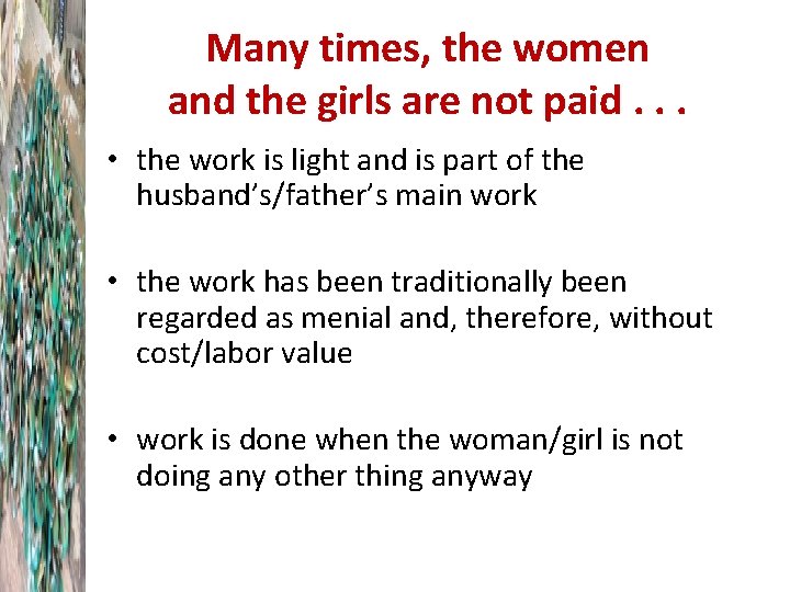 Many times, the women and the girls are not paid. . . • the