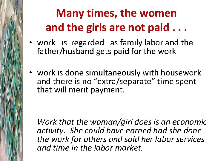 Many times, the women and the girls are not paid. . . • work