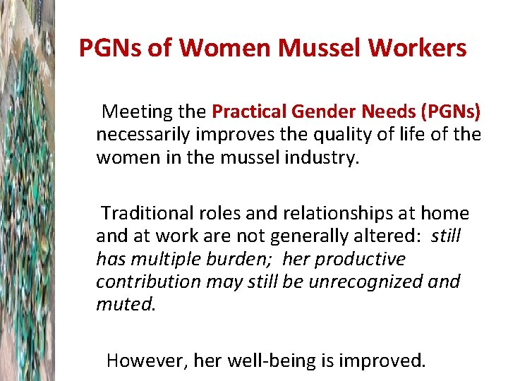 PGNs of Women Mussel Workers Meeting the Practical Gender Needs (PGNs) necessarily improves the
