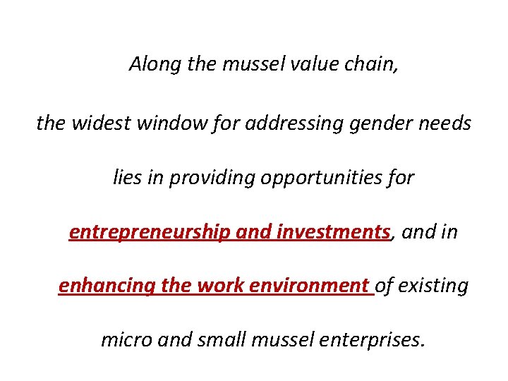 Along the mussel value chain, the widest window for addressing gender needs lies in