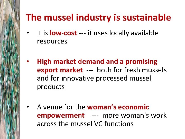 The mussel industry is sustainable • It is low-cost --- it uses locally available