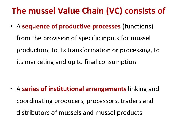 The mussel Value Chain (VC) consists of • A sequence of productive processes (functions)