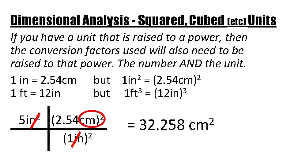 Dimensional Analysis - Squared, Cubed (etc) Units If you have a unit that is