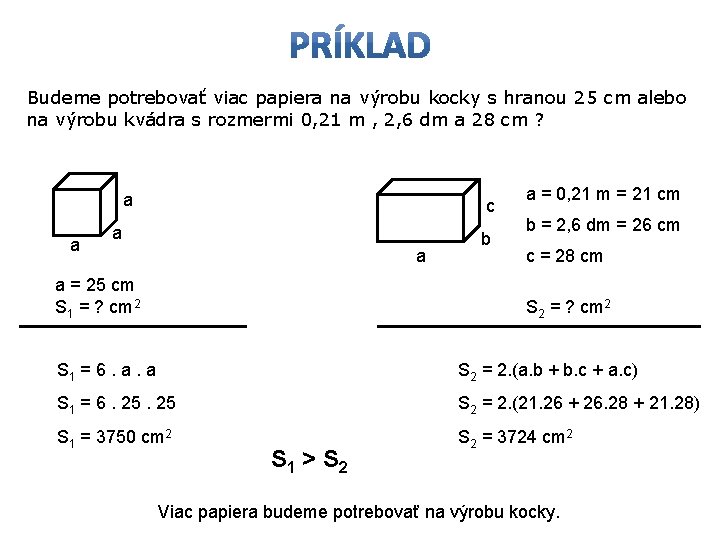 Budeme potrebovať viac papiera na výrobu kocky s hranou 25 cm alebo na výrobu