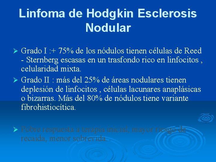Linfoma de Hodgkin Esclerosis Nodular Grado I : + 75% de los nódulos tienen