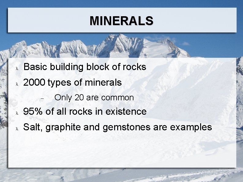 MINERALS Basic building block of rocks 2000 types of minerals Only 20 are common