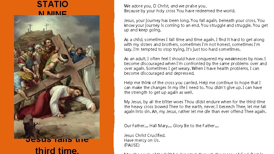 STATIO N NINE We adore you, O Christ, and we praise you. Because by