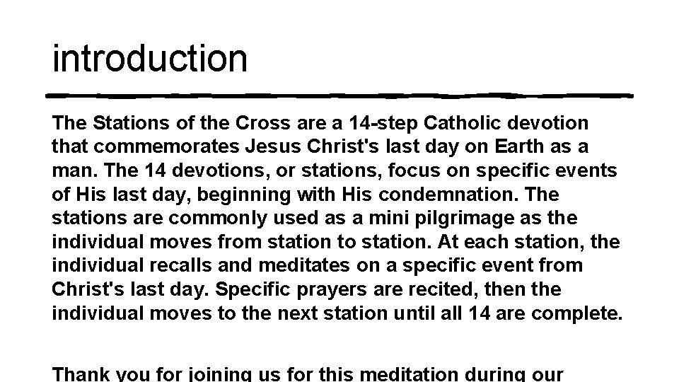 introduction The Stations of the Cross are a 14 -step Catholic devotion that commemorates