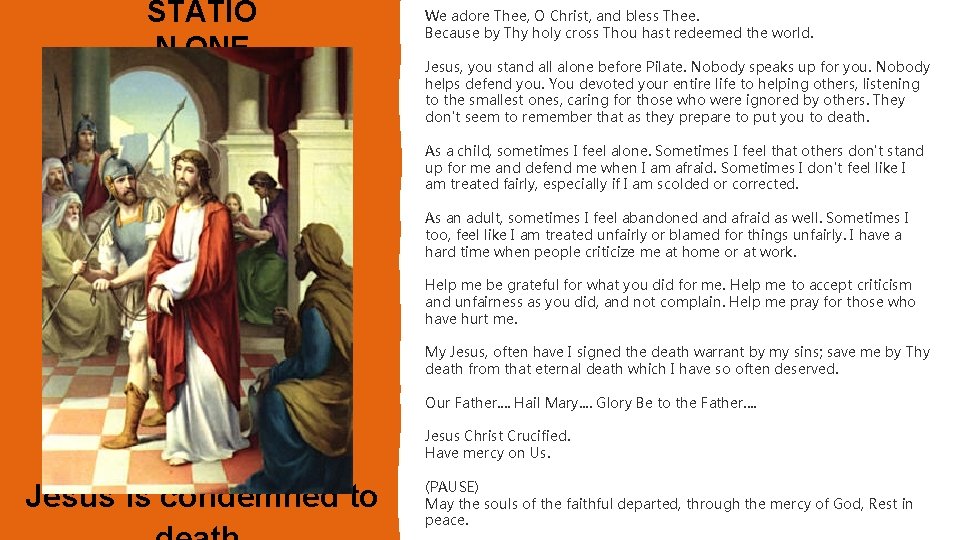 STATIO N ONE We adore Thee, O Christ, and bless Thee. Because by Thy