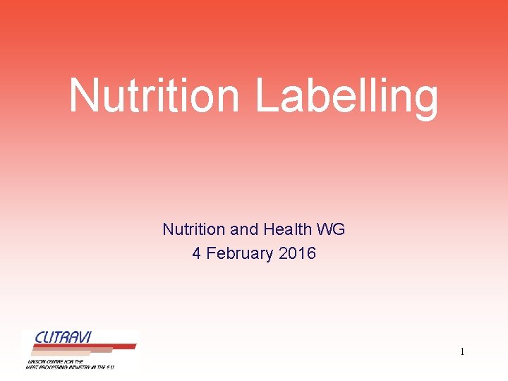 Nutrition Labelling Nutrition and Health WG 4 February 2016 1 