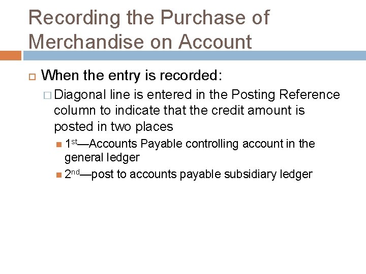 Recording the Purchase of Merchandise on Account When the entry is recorded: � Diagonal