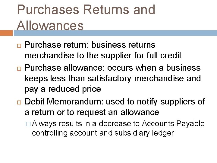 Purchases Returns and Allowances Purchase return: business returns merchandise to the supplier for full