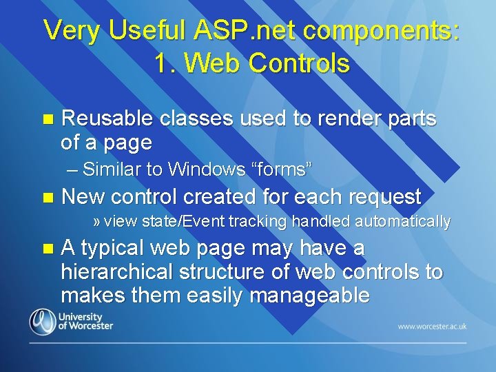 Very Useful ASP. net components: 1. Web Controls n Reusable classes used to render