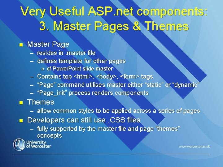 Very Useful ASP. net components: 3. Master Pages & Themes n Master Page –