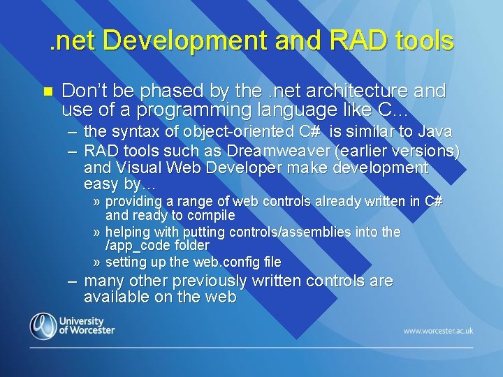 . net Development and RAD tools n Don’t be phased by the. net architecture