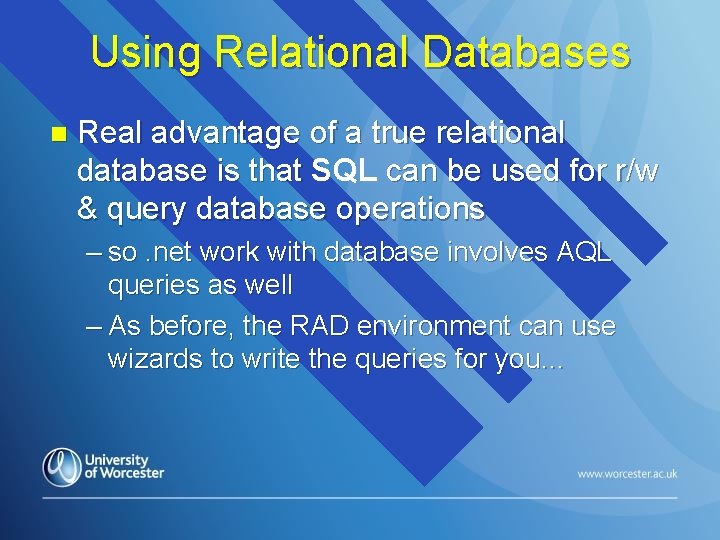 Using Relational Databases n Real advantage of a true relational database is that SQL