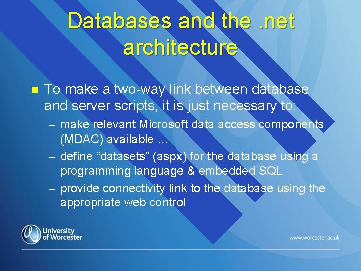 Databases and the. net architecture n To make a two-way link between database and