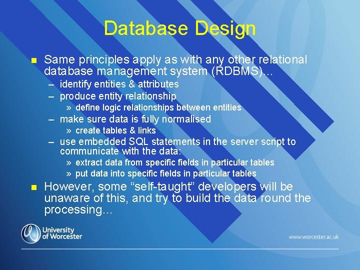 Database Design n Same principles apply as with any other relational database management system