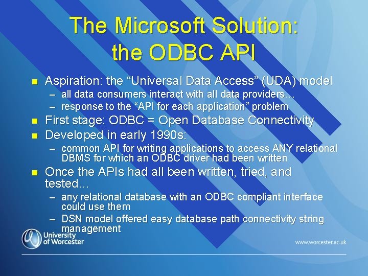 The Microsoft Solution: the ODBC API n Aspiration: the “Universal Data Access” (UDA) model