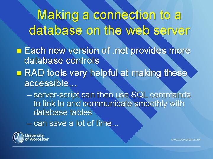 Making a connection to a database on the web server Each new version of.