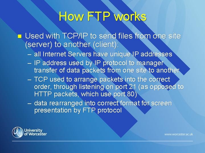 How FTP works n Used with TCP/IP to send files from one site (server)