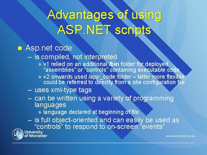 Advantages of using ASP. NET scripts n Asp. net code: – is compiled, not