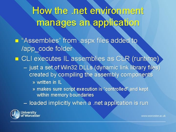 How the. net environment manages an application n n “Assemblies” from. aspx files added