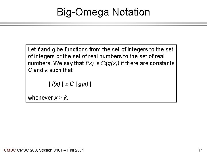 Big-Omega Notation Let f and g be functions from the set of integers to