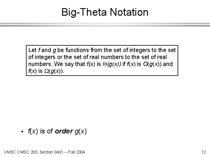Big-Theta Notation Let f and g be functions from the set of integers to