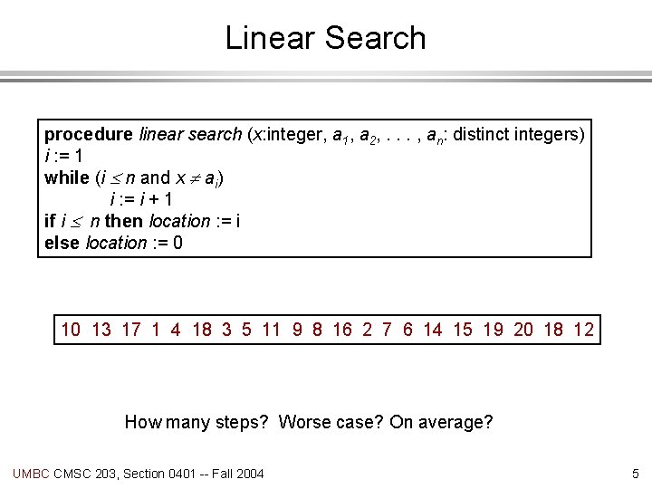 Linear Search procedure linear search (x: integer, a 1, a 2, . . .