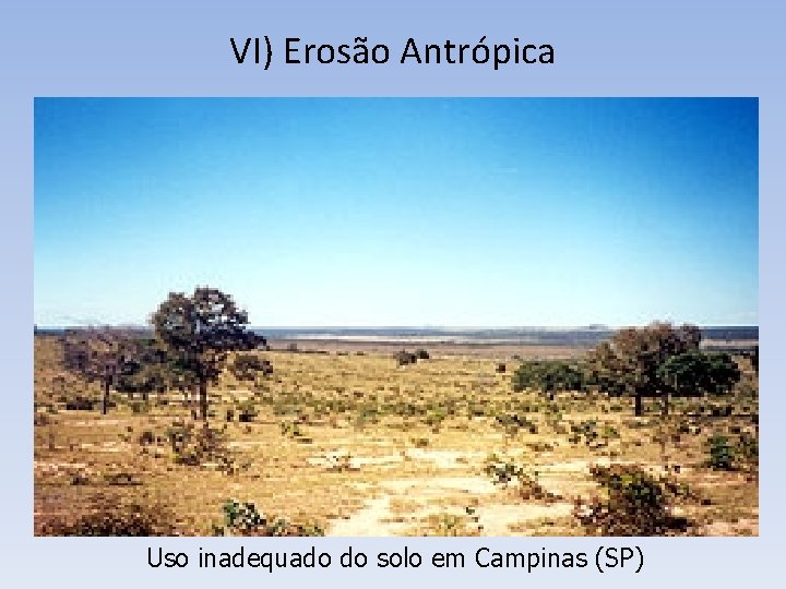 VI) Erosão Antrópica Uso inadequado do solo em Campinas (SP) 