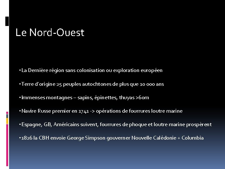 Le Nord-Ouest • La Dernière région sans colonisation ou exploration européen • Terre d’origine