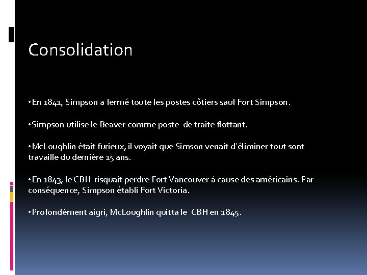 Consolidation • En 1841, Simpson a fermé toute les postes côtiers sauf Fort Simpson.