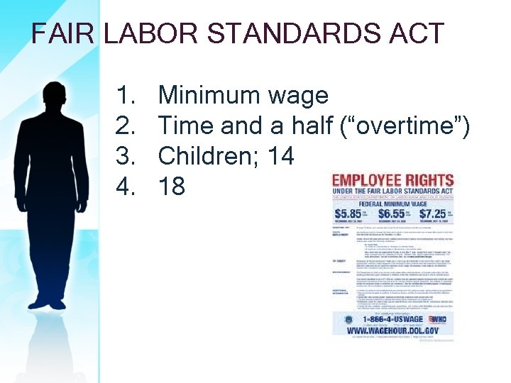 FAIR LABOR STANDARDS ACT 1. 2. 3. 4. Minimum wage Time and a half