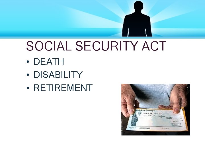 SOCIAL SECURITY ACT • DEATH • DISABILITY • RETIREMENT 