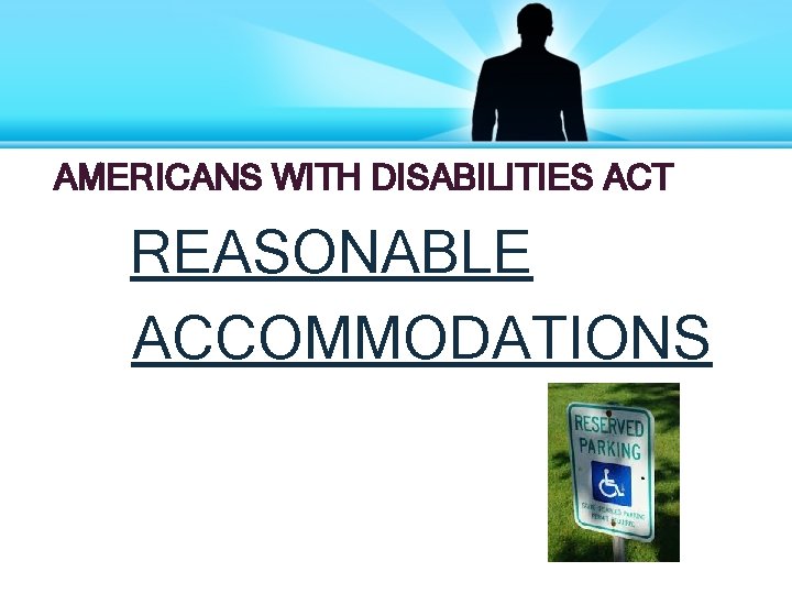 AMERICANS WITH DISABILITIES ACT REASONABLE ACCOMMODATIONS 