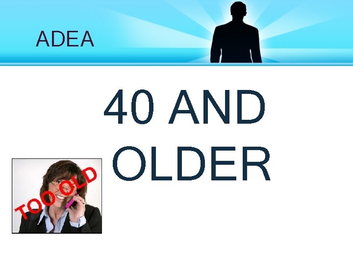 ADEA 40 AND OLDER 